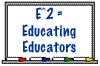 E^2=Educating Educators